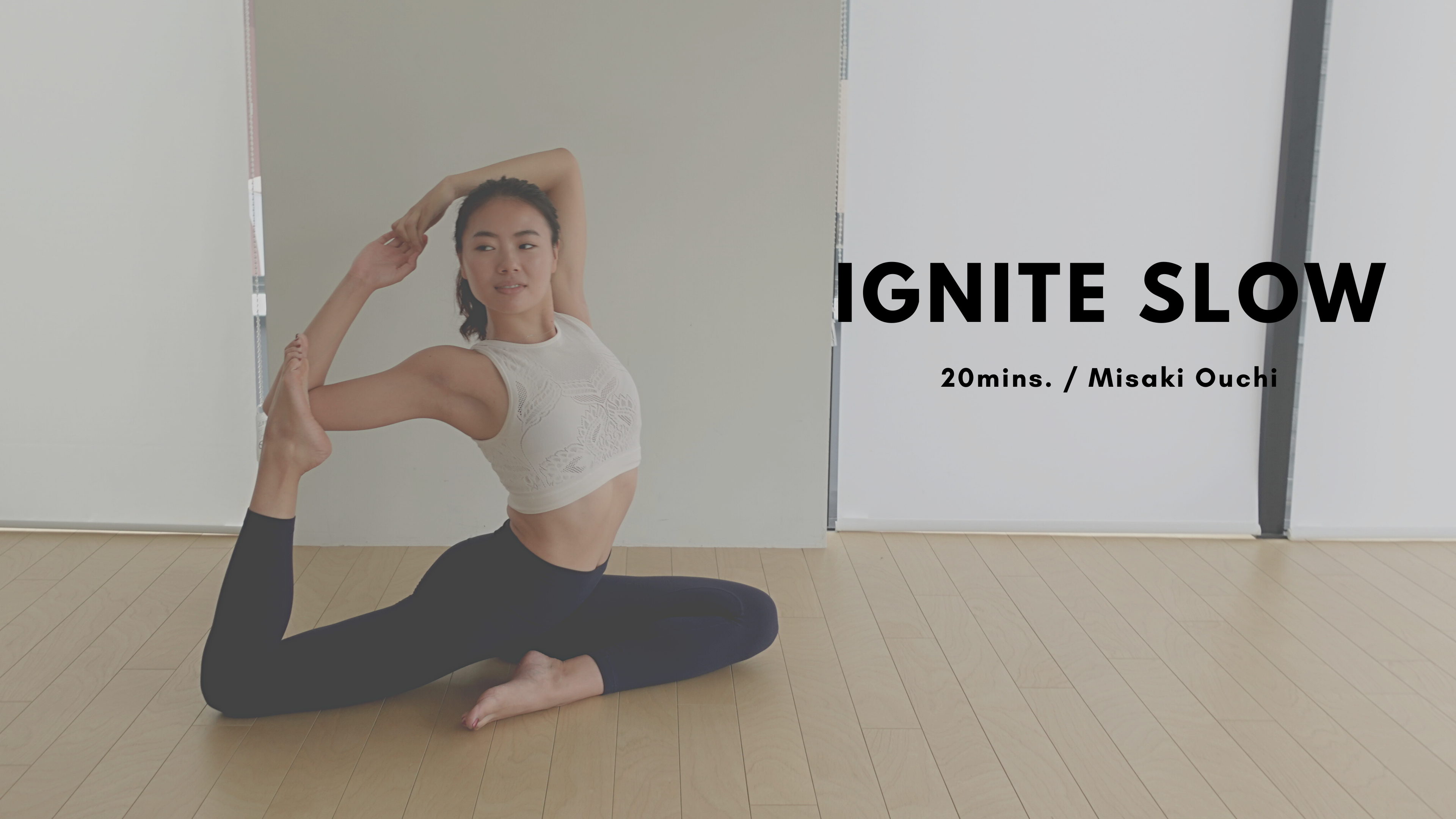 IGNITE SLOW by Misaki Ouchi - 20mins.