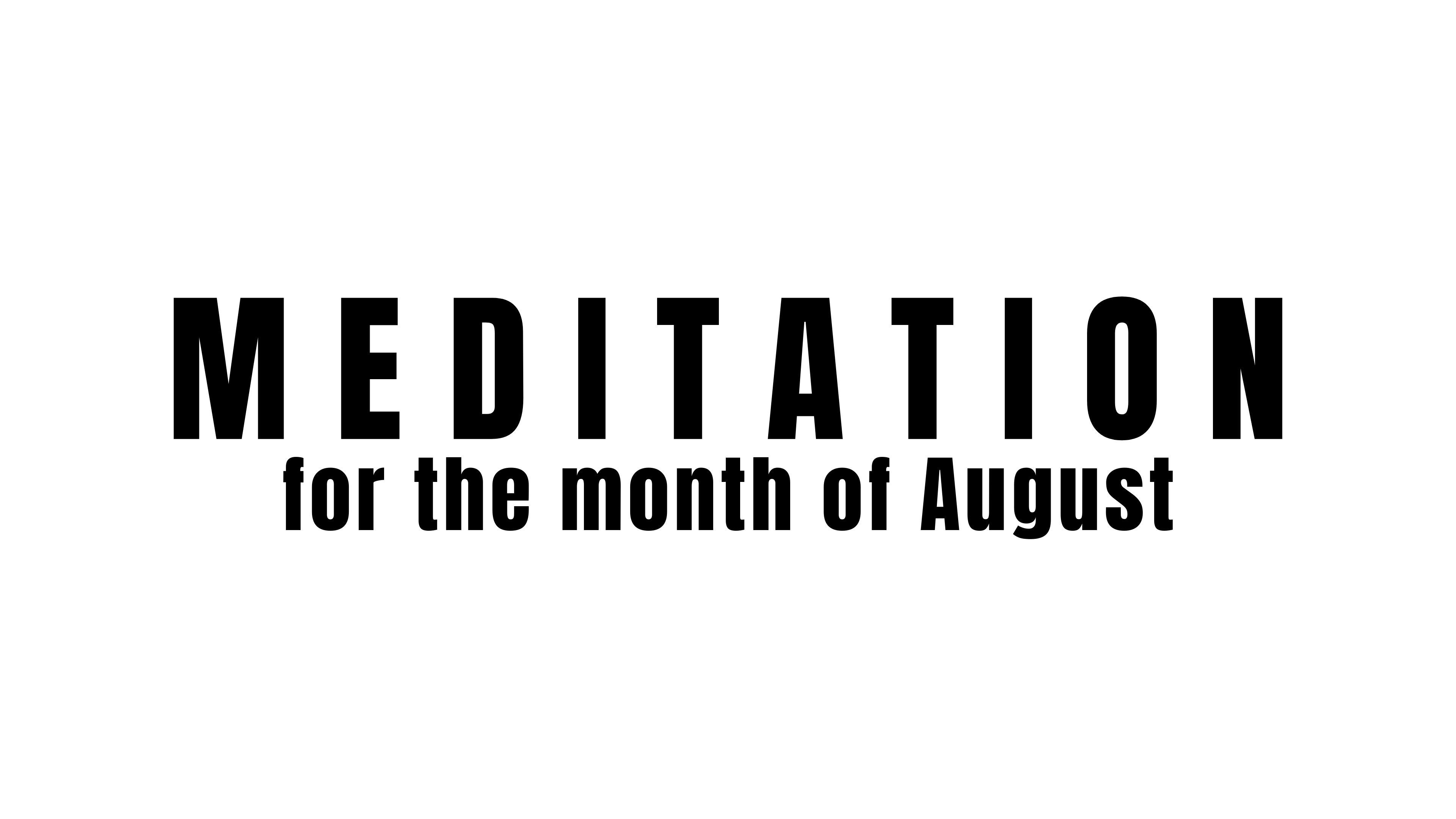 Meditation for the month of August
