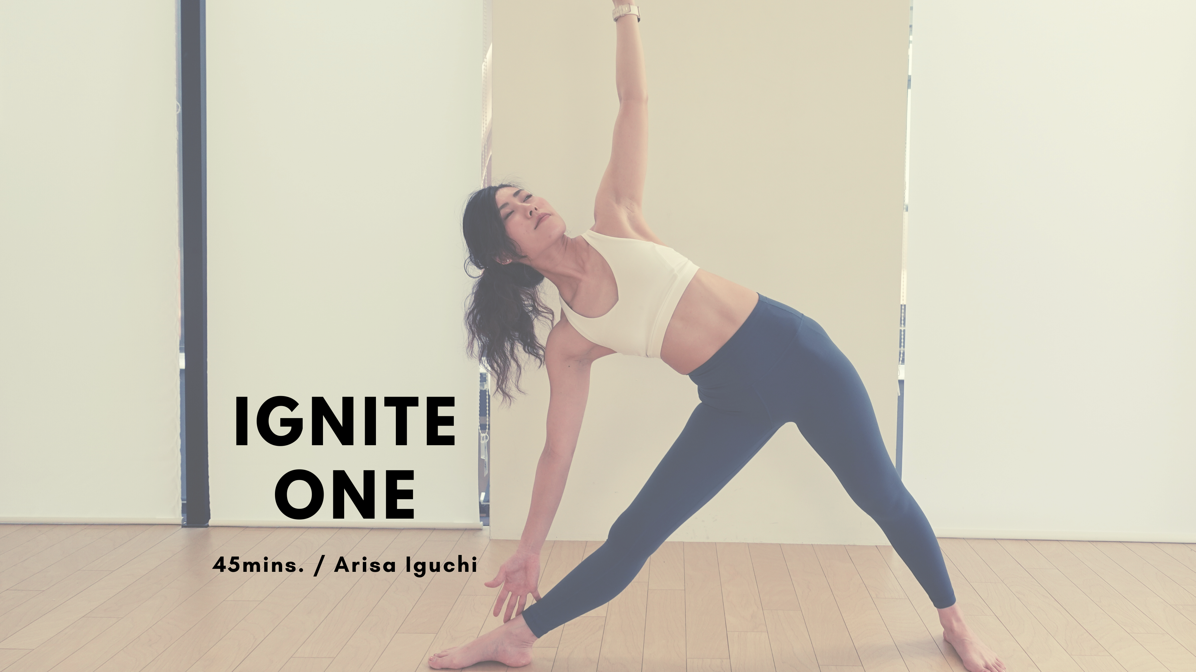 IGNITE ONE by Arisa Iguchi - 45mins.