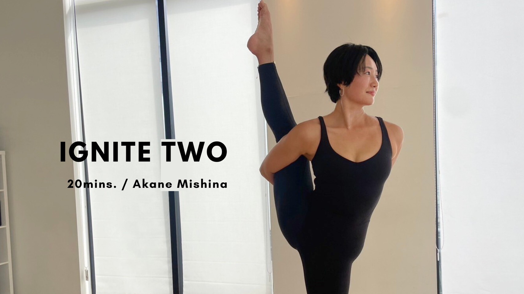 IGNITE TWO by Akane Mishina - 20mins.