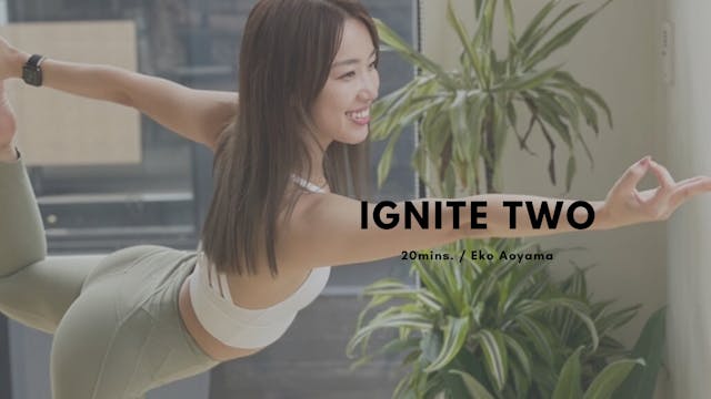 IGNITE TWO by Eko Aoyama - 20mins.