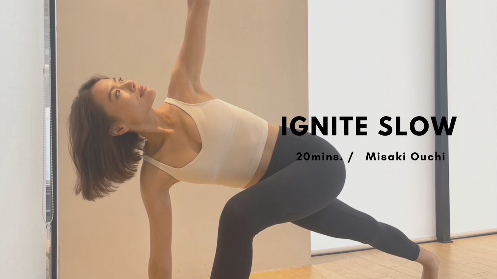 IGNITE SLOW by Misaki Ouchi - 20mins.