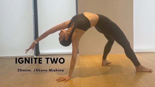 IGNITE TWO by Akane Mishina - 20mins.