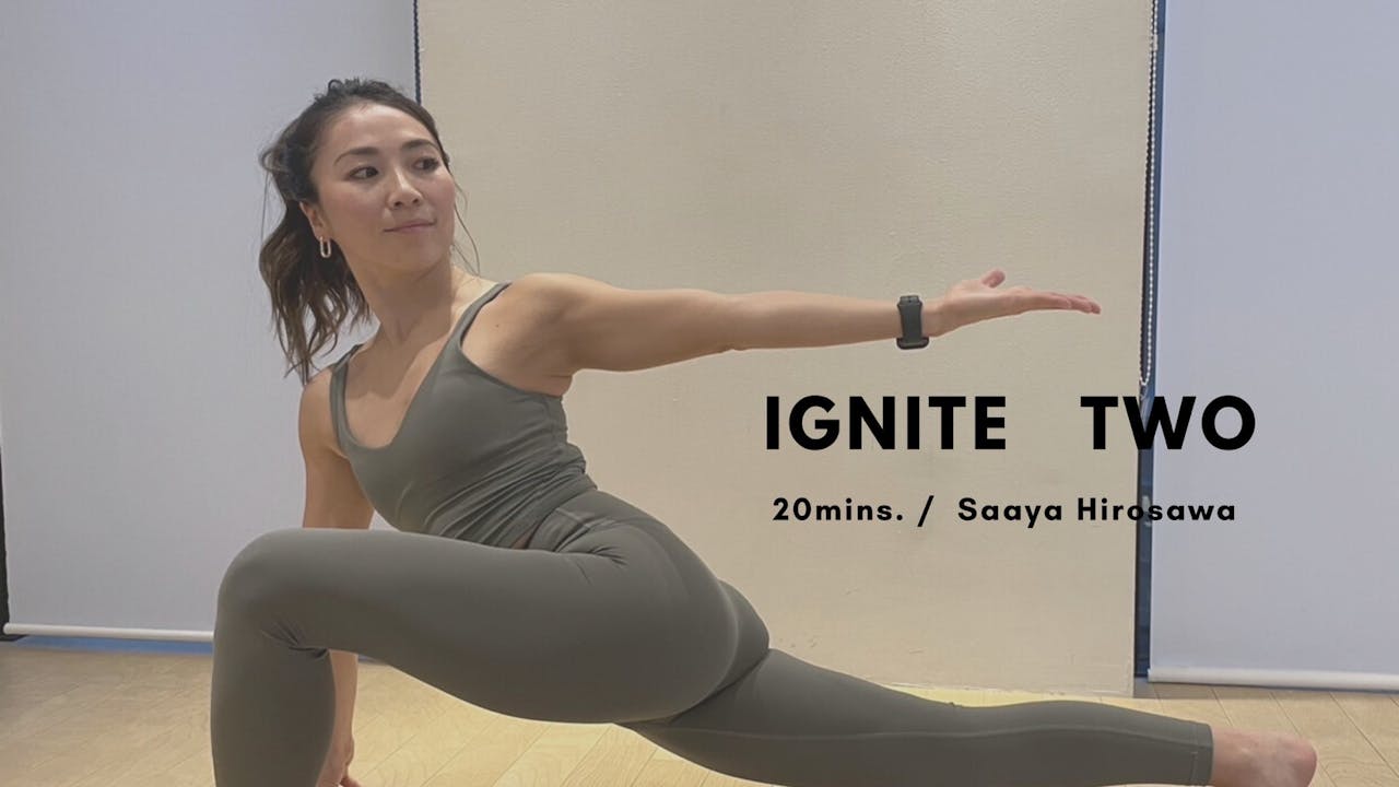 IGNITE TWO by Saaya Hirosawa 20mins. IGNITE YOGA ONLINE STUDIO