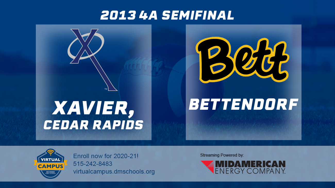 Football: 2013, Class 4A Semifinals - Xavier, Cedar Rapids vs. Bettendorf