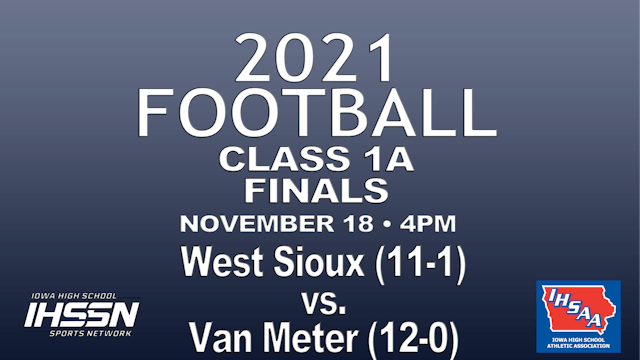 2021 CLASS 1A Football Finals: West Sioux vs. Van Meter