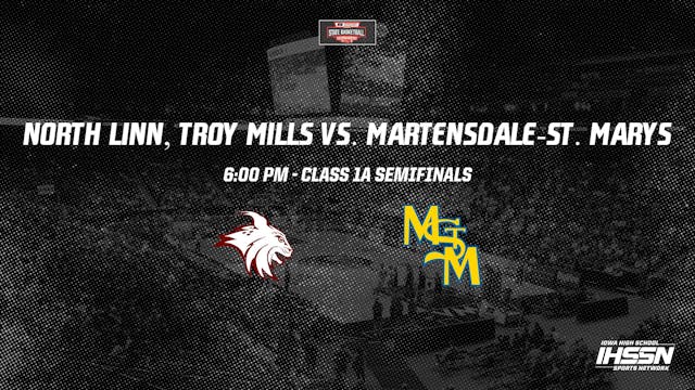 2021 1A Basketball Semi Finals: North Linn, Troy Mill vs. Martensdale-St. Mary's