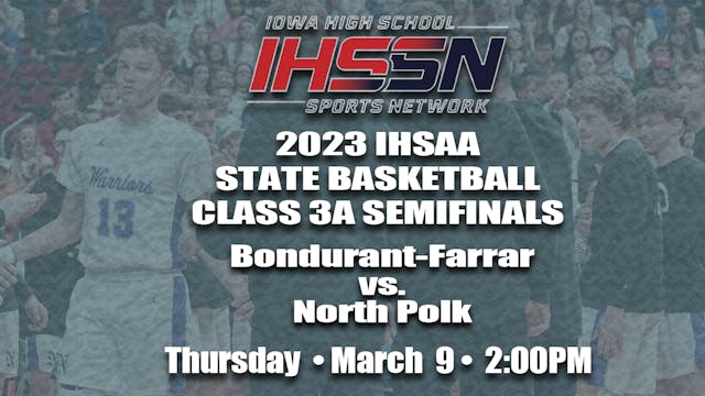 2023 Basketball 3A Semi Finals: North Polk vs. Bondurant-Farrar