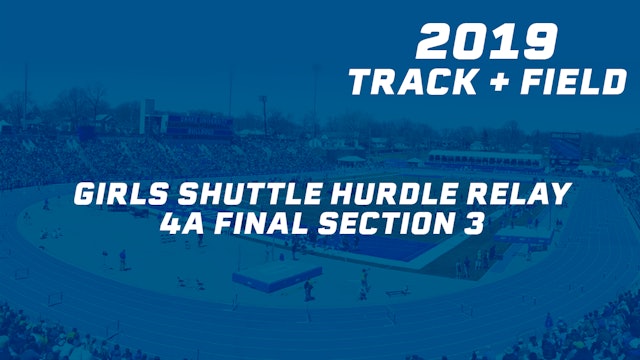 2019 4A Track & Field Girls Finals: Shuttle Hurdle Relay, Section 3