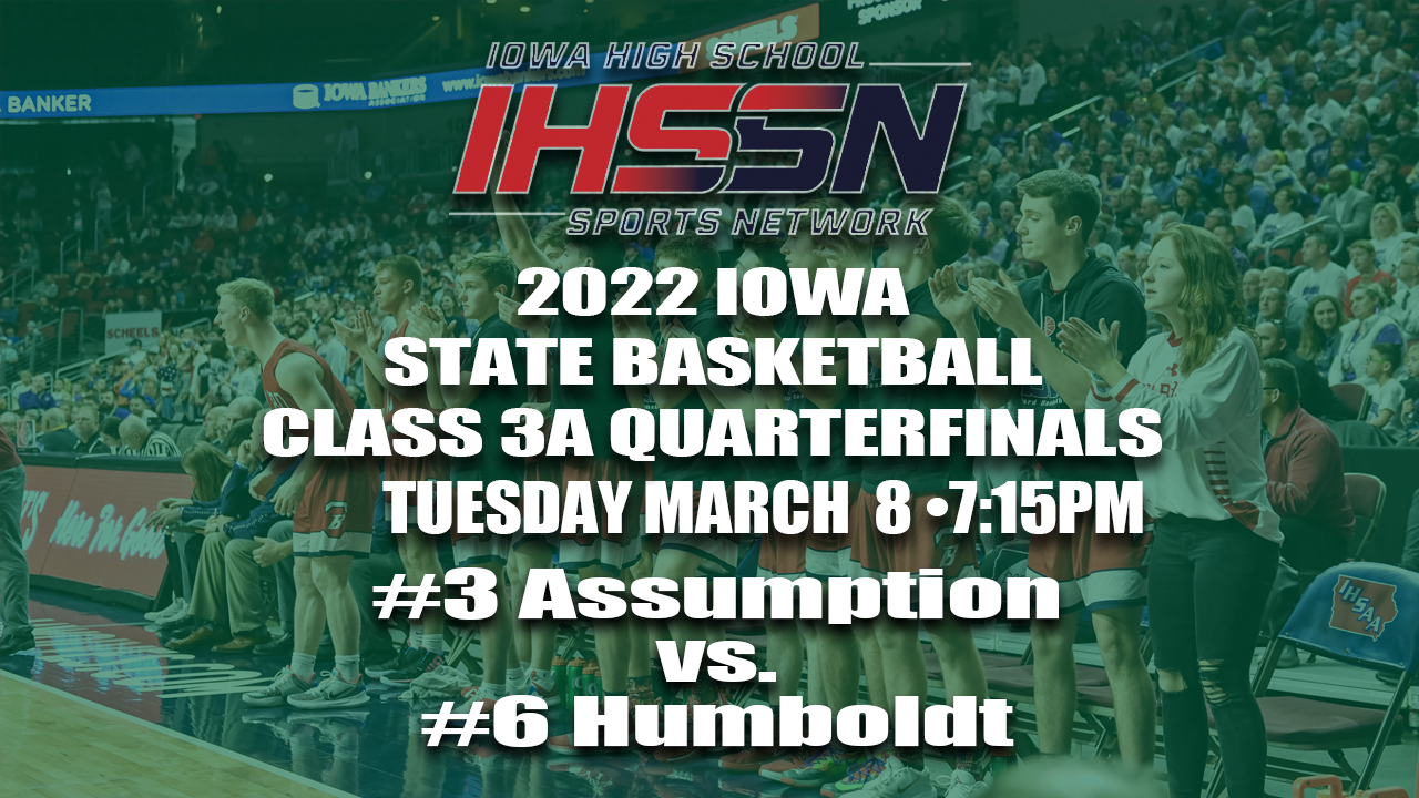 Basketball: 2022, Class 3A Quarterfinals - Assumption vs. Humboldt