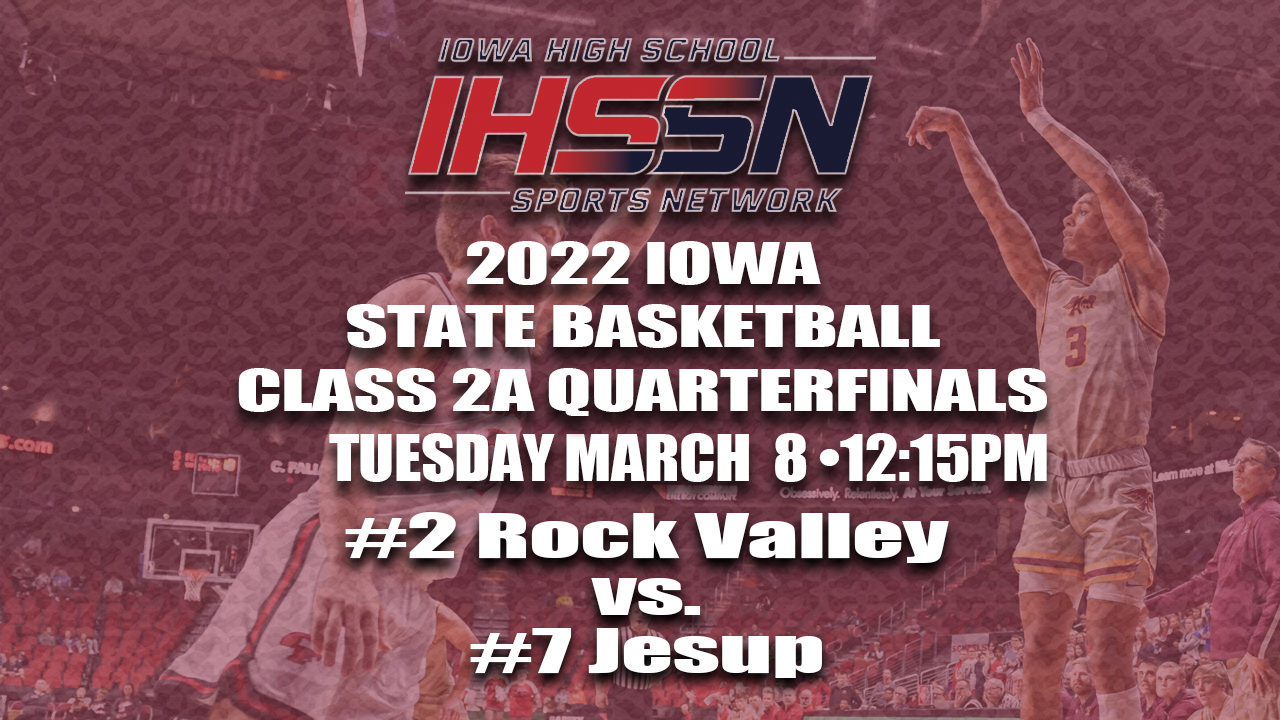 Basketball: 2022, Class 2A Quarterfinals - Rock Valley vs. Jesup