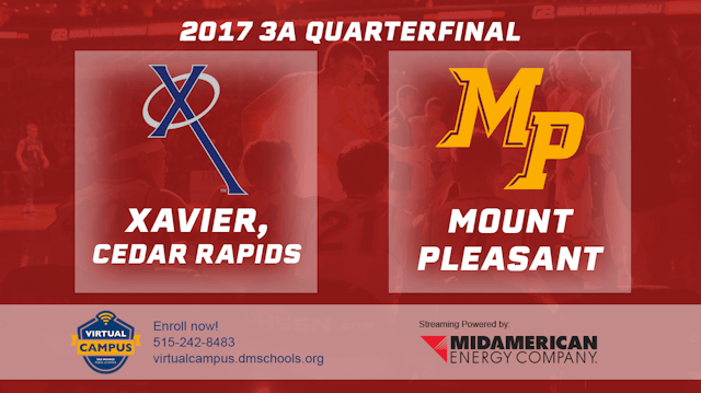 2017 3A Basketball Quarter Finals: Xavier, Cedar Rapids vs. Mount Pleasant