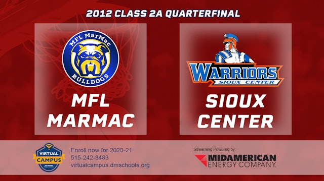 2012 2A Basketball Quarter Finals: MFL MarMac vs. Sioux Center