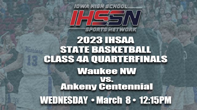 2023 Basketball 4A Quarter Finals: Waukee NW vs. Ankeny Centennial