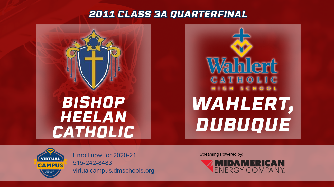 Basketball: 2011, Class 3A Quarterfinals - Bishop Heelan vs. Wahlert