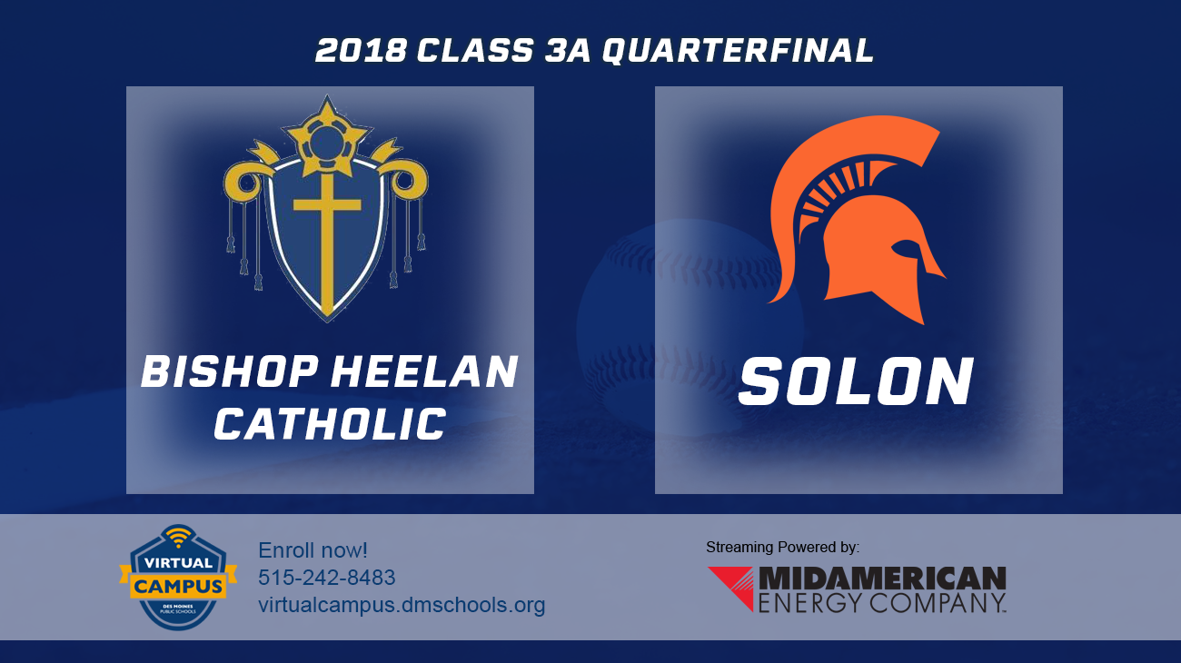 Baseball: 2018, Class 3A Quarterfinals - Bishop Heelan vs. Solon
