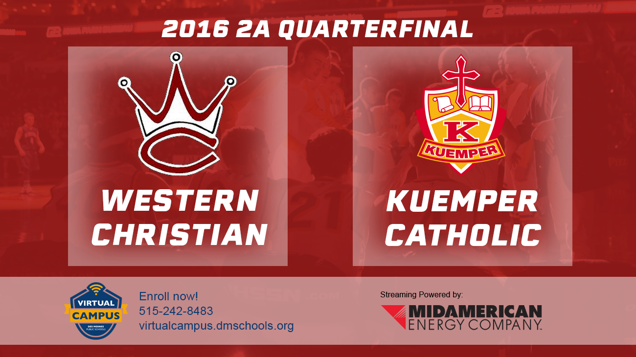 Basketball: 2016, Class 2A Quarterfinals - W. Christian vs. Kuemper Catholic