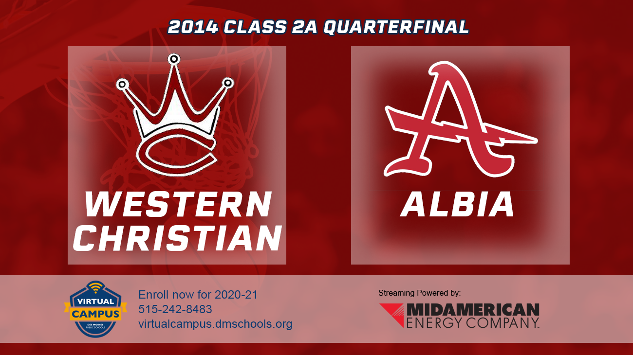 Basketball: 2014, Class 2A Quarterfinals - Western Christian vs. Albia