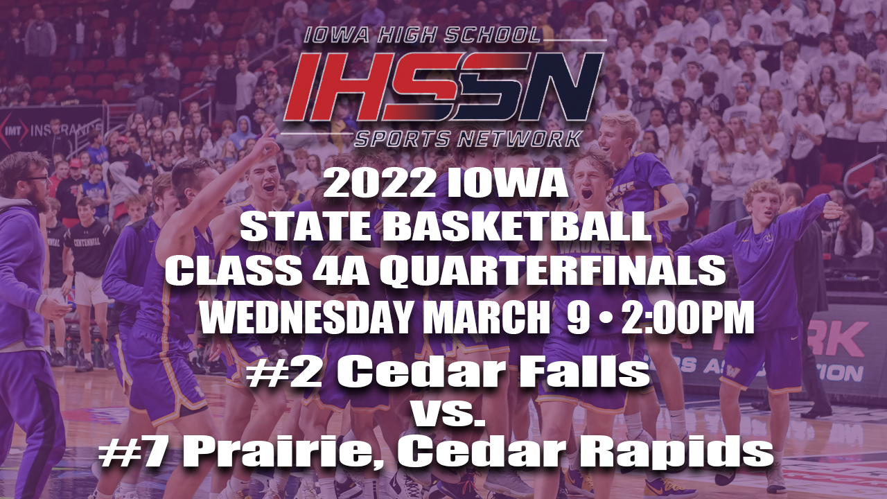 Basketball: 2022, Class 4A Quarterfinals - Cedar Falls vs. Prairie