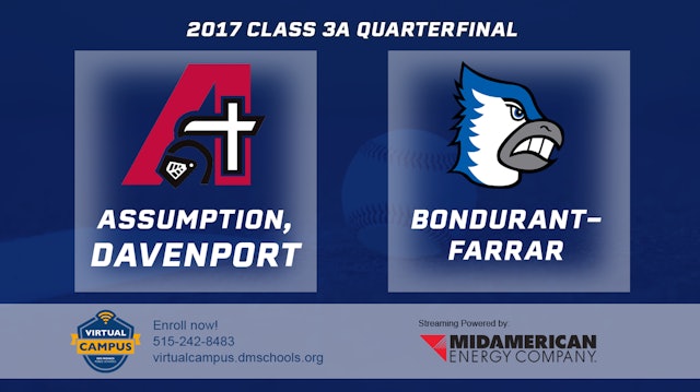 2017 3A Baseball Quarter Finals: Assumption, Davenport vs. Bondurant-Farrar
