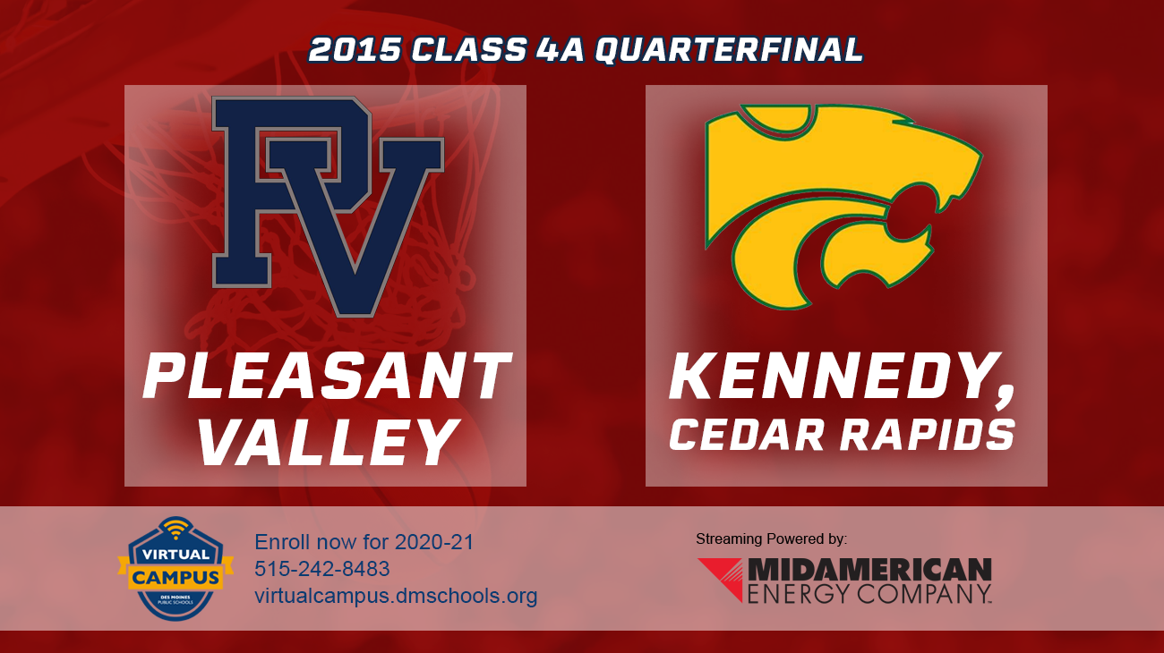 Basketball: 2015, Class 4A Quarterfinals - Pleasant Valley vs. CR Kennedy
