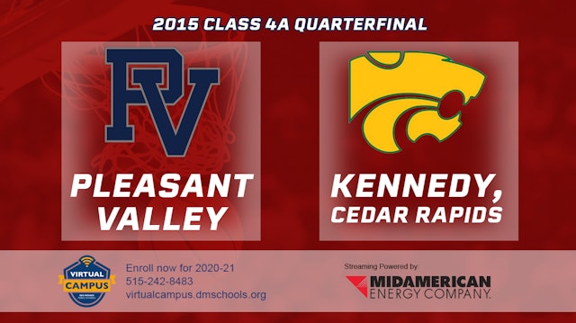 2015 4A Basketball Quarter Finals: Pleasant Valley vs. Cedar Rapids, Kennedy