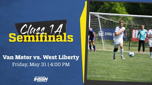 Soccer '24 -1A Semifinals - Van Meter vs. W. Liberty (AR)