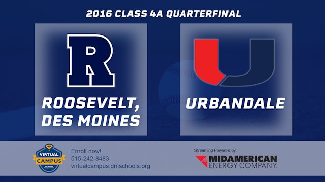 2016 4A Baseball Quarter Finals: Des Moines, Roosevelt vs. Urbandale
