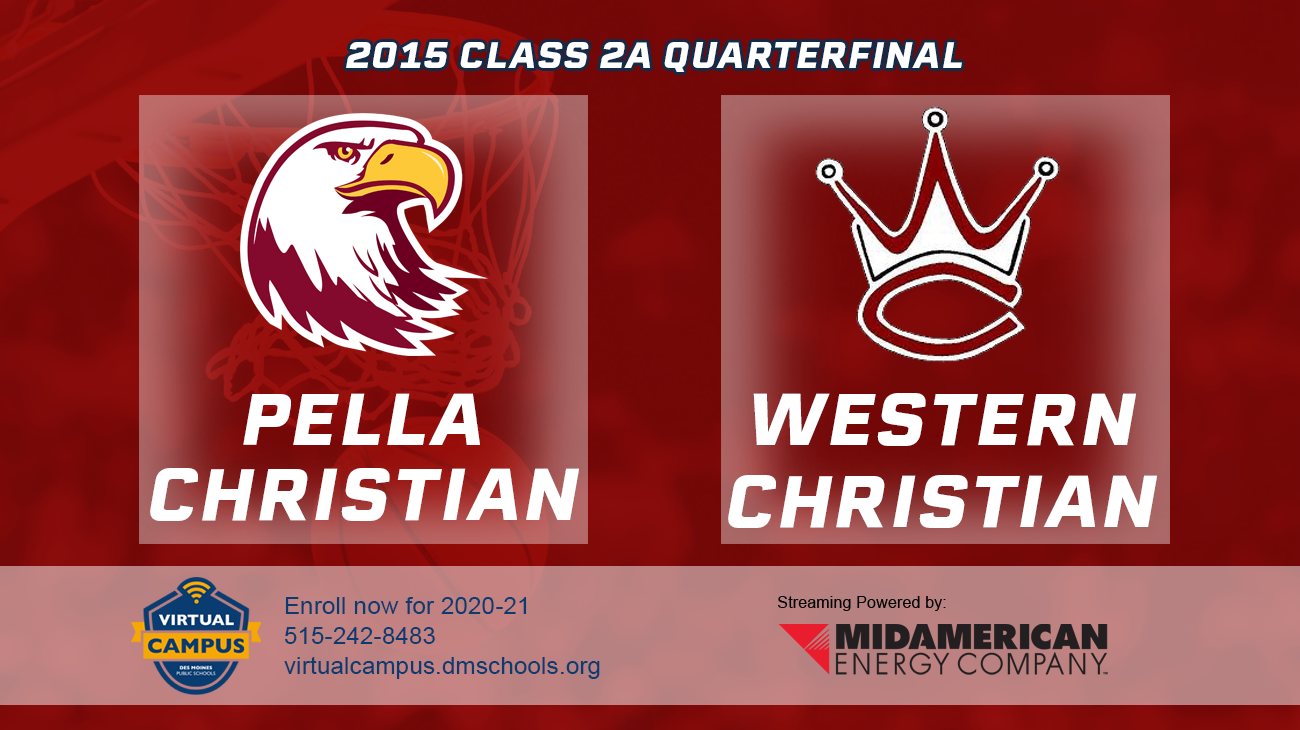 Basketball: 2015, Class 2A Quarterfinals - Pella Christian vs. Western Christian