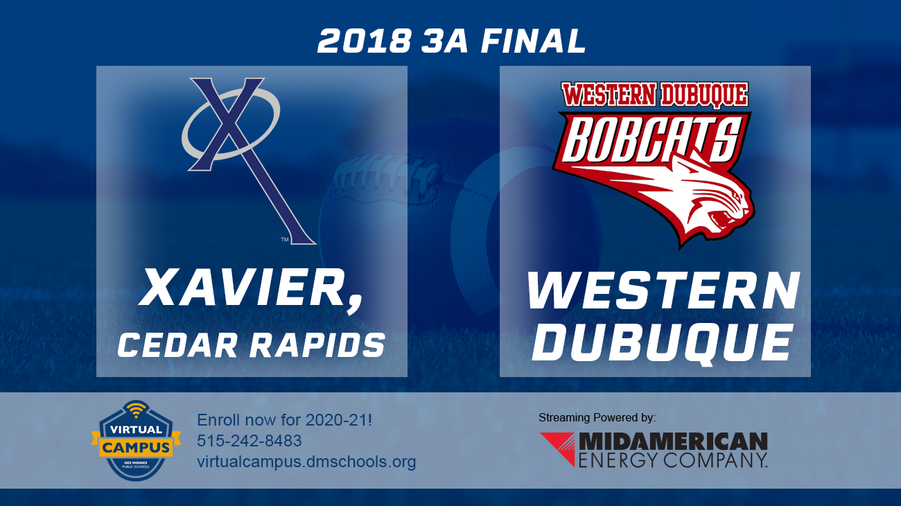 Football: 2018, Class 3A Final - Xavier, Cedar Rapids vs. Western Dubuque 