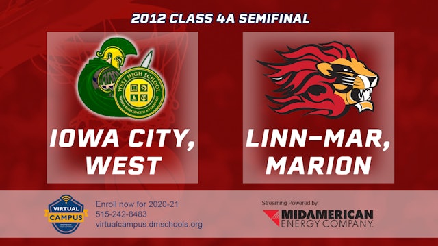 2012 4A Basketball Semi Finals: Iowa City, West vs. Linn-Mar, Marion