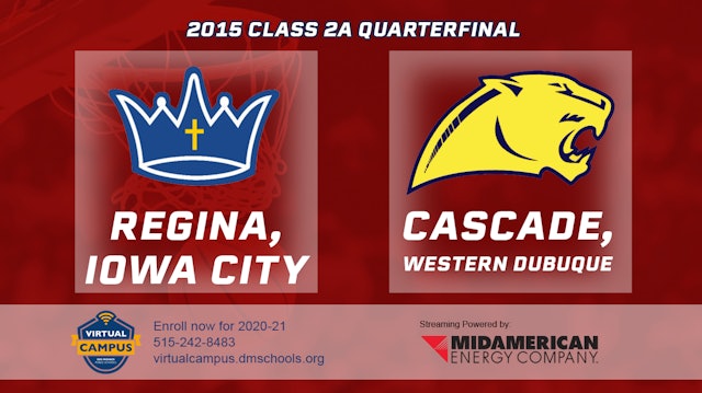 2015 2A Basketball Quarter Finals: Regina, Iowa City vs Cascade, Western Dubuque