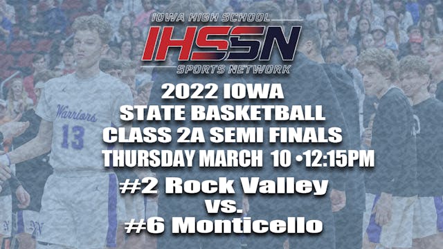 2022 2A Basketball Semi Finals: Rock Valley vs. Monticello