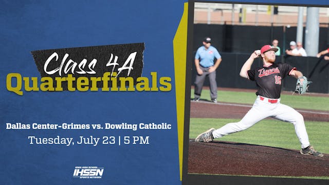 '24 Baseball - 4A Quarterfinal - Dallas Center Grimes vs. Dowling Catholic (AR)