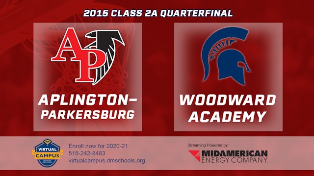 2015 2A Basketball Quarter Finals: Aplington Parkersburg vs. Woodward Academy
