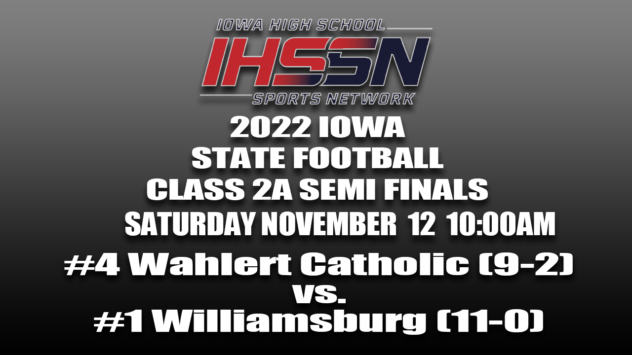 Football: 2022, Class 2A Semifinals - Wahlert Catholic vs. Williamsburg 