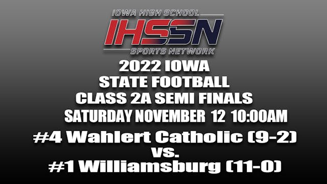 2022 2A Football Semi Finals: Wahlert Catholic  vs. Williamsburg 