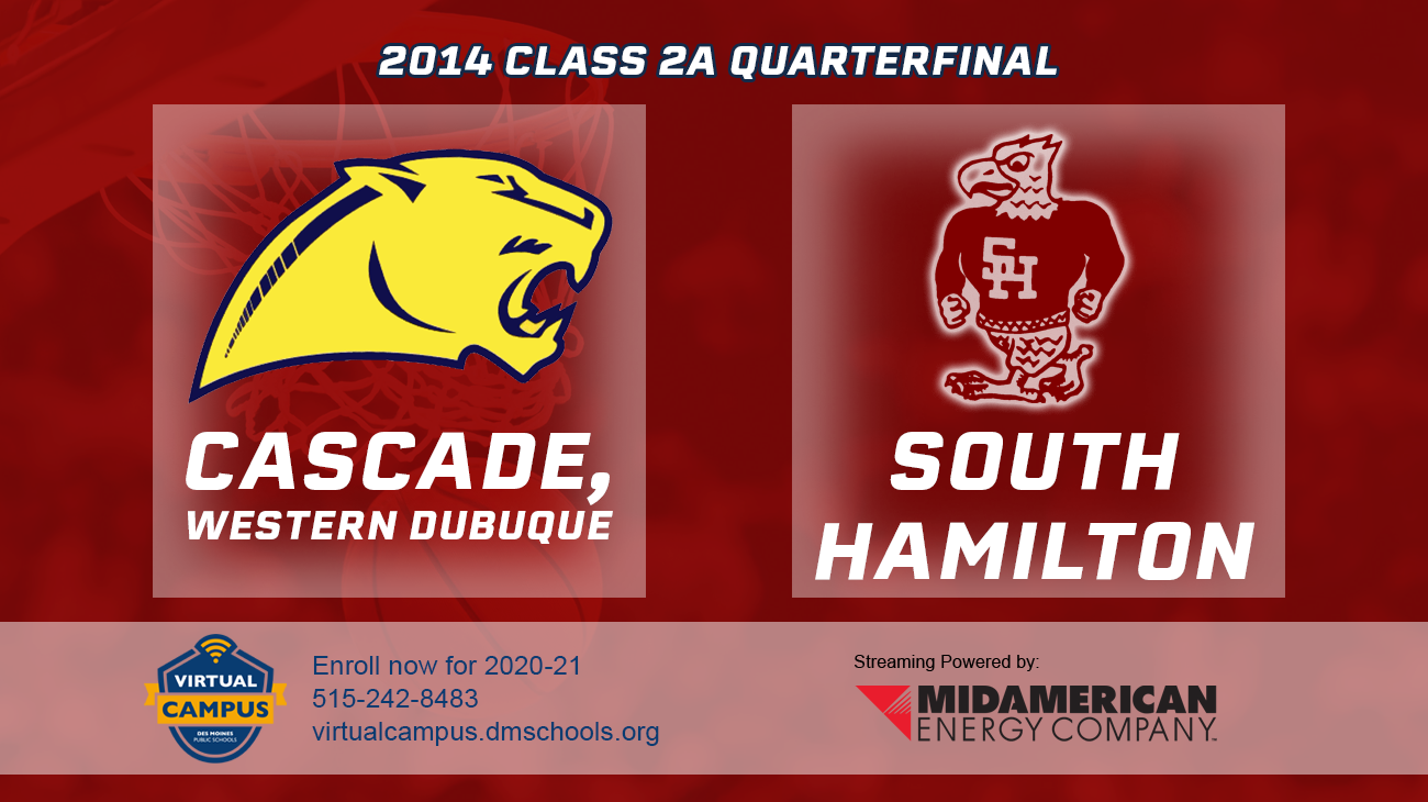 Basketball: 2014, Class 2A Quarterfinals - Cascade vs. South Hamilton