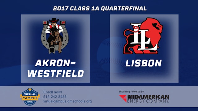 2017 A Baseball Quarter Finals: Akron-Westfield vs. Lisbon