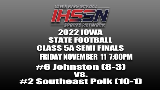 2022 5A Football Semi Finals: Johnston vs. Southeast Polk 