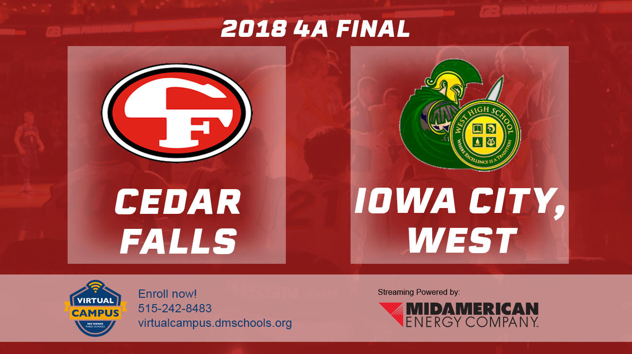 Basketball: 2018, Class 4A Finals - Cedar Falls vs. Iowa City West