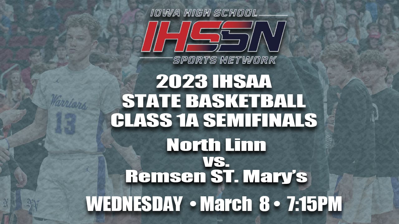 2023 Basketball 1A Semi Finals North Linn vs. St. Mary’s, Remsen