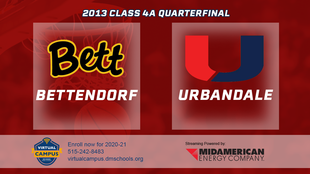 Basketball: 2013, Class 4A Quarterfinals - Bettendorf vs. Urbandale