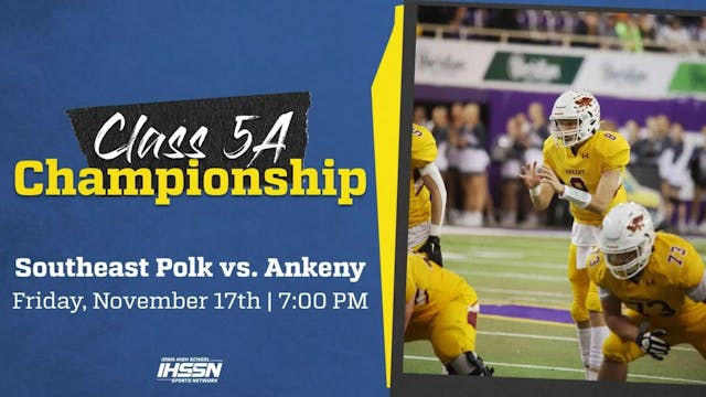 Football '23 5A Final - Ankeny vs. Southeast Polk (CF)