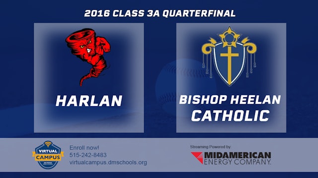 2016 3A Baseball Quarter Finals: Harlan vs Bishop Heelan Catholic, Sioux City