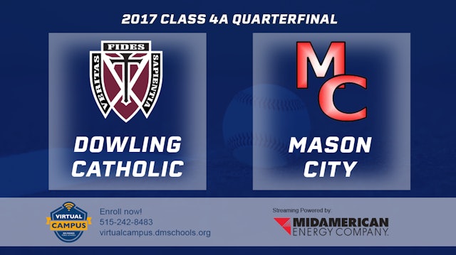 2017 4A Baseball Quarter Finals: Dowling Catholic, West Des Moines vs Mason City