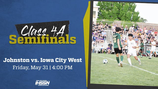 Soccer '24- 4A Semifinals - Johnston vs. Iowa City West (AR)