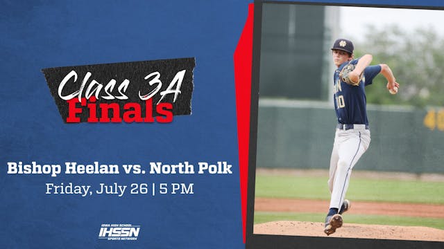 '24 Baseball - 3A Final - Bishop Heelan vs. North Polk (AR)