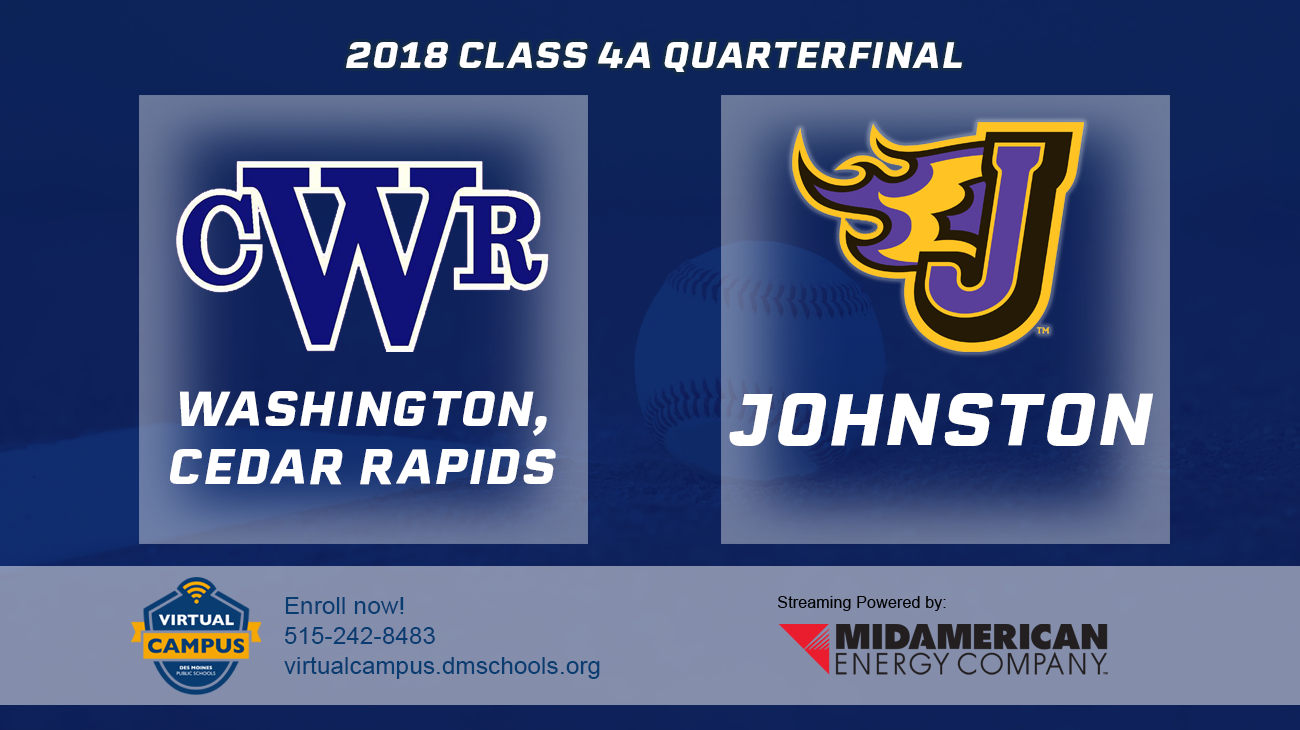 Baseball: 2018, Class 4A Quarterfinals - Washington, CR vs. Johnston 
