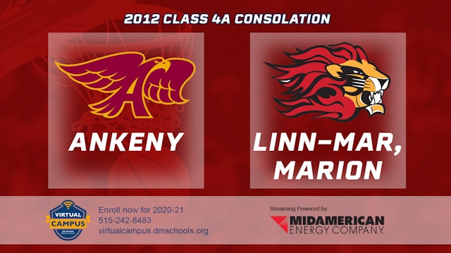 2012 4A Basketball Consolation: Ankeny vs Linn-Mar, Marion